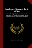 NAPOLEON; A HISTORY OF THE ART OF WAR: F