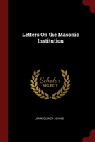 LETTERS ON THE MASONIC INSTITUTION