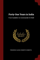 FORTY-ONE YEARS IN INDIA: FROM SUBALTERN