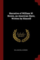 NARRATIVE OF WILLIAM W. BROWN, AN AMERIC