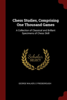 CHESS STUDIES, COMPRISING ONE THOUSAND G
