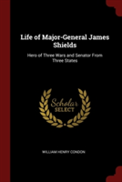 LIFE OF MAJOR-GENERAL JAMES SHIELDS: HER