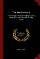 THE FRUIT MANUAL: CONTAINING THE DESCRIP