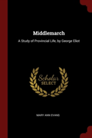 MIDDLEMARCH: A STUDY OF PROVINCIAL LIFE,