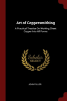 ART OF COPPERSMITHING: A PRACTICAL TREAT