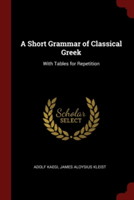 A SHORT GRAMMAR OF CLASSICAL GREEK: WITH