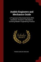 AUDELS ENGINEERS AND MECHANICS GUIDE: A