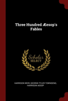 THREE HUNDRED  ESOP'S FABLES