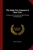 THE EAGLE FIRE COMPANY OF NEW YORK: A HI