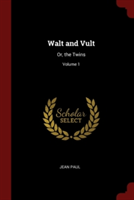 WALT AND VULT: OR, THE TWINS; VOLUME 1