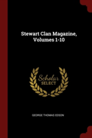 STEWART CLAN MAGAZINE, VOLUMES 1-10