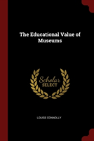 THE EDUCATIONAL VALUE OF MUSEUMS