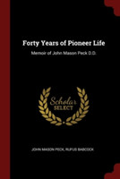 FORTY YEARS OF PIONEER LIFE: MEMOIR OF J