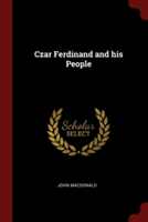 CZAR FERDINAND AND HIS PEOPLE