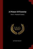 A PRIMER OF FORESTRY: PART II : PRACTICA