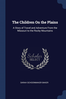 THE CHILDREN ON THE PLAINS: A STORY OF T