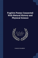 FUGITIVE POEMS CONNECTED WITH NATURAL HI