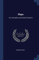 PLAYS: VIZ. THE ORPHAN, AND VENICE PRESE