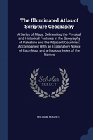 THE ILLUMINATED ATLAS OF SCRIPTURE GEOGR