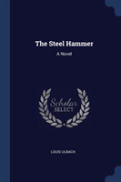 THE STEEL HAMMER: A NOVEL