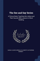 THE SEE AND SAY SERIES: A PICTURE BOOK,