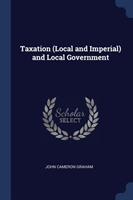 TAXATION  LOCAL AND IMPERIAL  AND LOCAL