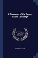 A GRAMMAR OF THE ANGLO-SAXON LANGUAGE