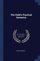 THE CHILD'S PRACTICAL GEOMETRY