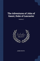 THE ADVENTURES OF JOHN OF GAUNT, DUKE OF