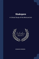 SHAKSPERE: A CRITICAL STUDY OF HIS MIND