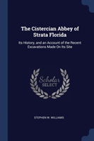 THE CISTERCIAN ABBEY OF STRATA FLORIDA: