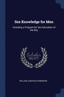 SEX KNOWLEDGE FOR MEN: INCLUDING A PROGR