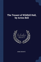 THE TENANT OF WILDFELL HALL, BY ACTON BE