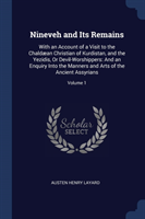 NINEVEH AND ITS REMAINS: WITH AN ACCOUNT