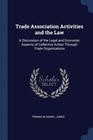 TRADE ASSOCIATION ACTIVITIES AND THE LAW