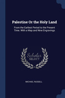 PALESTINE OR THE HOLY LAND: FROM THE EAR