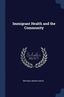 IMMIGRANT HEALTH AND THE COMMUNITY