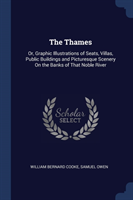 THE THAMES: OR, GRAPHIC ILLUSTRATIONS OF