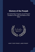 HISTORY OF THE PUNJAB: AND OF THE RISE,