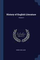 HISTORY OF ENGLISH LITERATURE; VOLUME 4