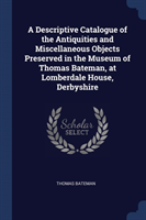 A DESCRIPTIVE CATALOGUE OF THE ANTIQUITI