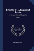 PETER THE GREAT, EMPEROR OF RUSSIA: A ST