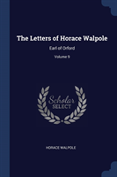 THE LETTERS OF HORACE WALPOLE: EARL OF O