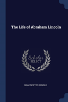 THE LIFE OF ABRAHAM LINCOLN