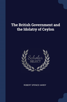 THE BRITISH GOVERNMENT AND THE IDOLATRY