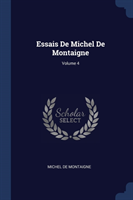 ESSAIS DE MICHEL DE MONTAIGNE; VOLUME 4