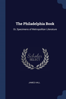 THE PHILADELPHIA BOOK: OR, SPECIMENS OF