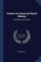 TREATISE ON CLOCK AND WATCH MAKING: THEO