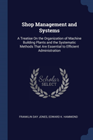 SHOP MANAGEMENT AND SYSTEMS: A TREATISE