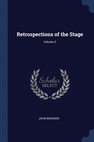 RETROSPECTIONS OF THE STAGE; VOLUME 2